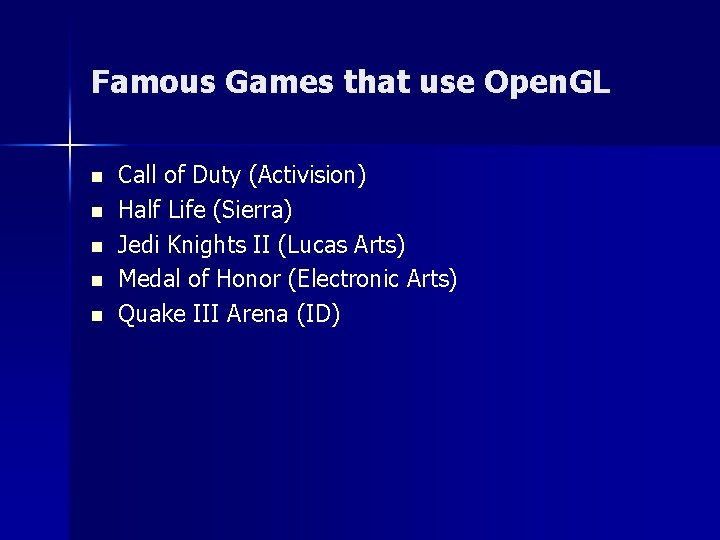 Famous Games that use Open. GL n n n Call of Duty (Activision) Half Famous Games that use Open. GL n n n Call of Duty (Activision) Half