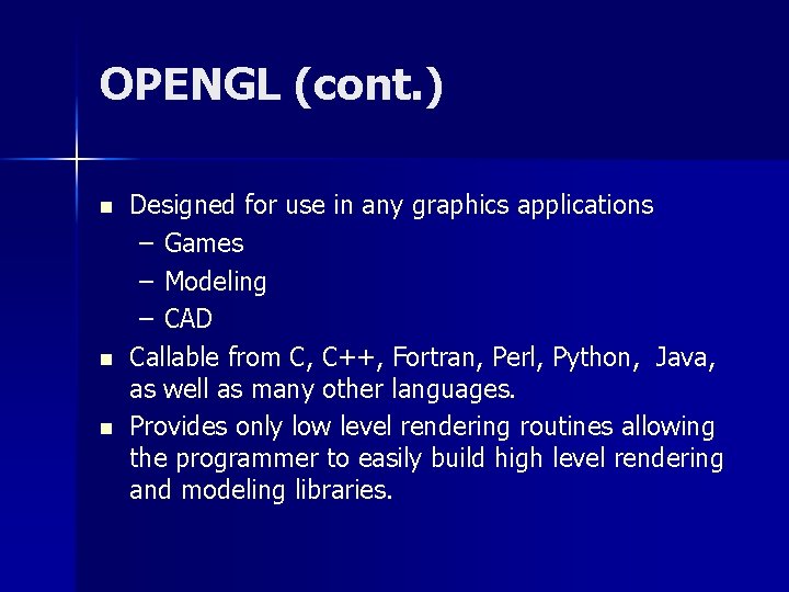 OPENGL (cont. ) n n n Designed for use in any graphics applications –