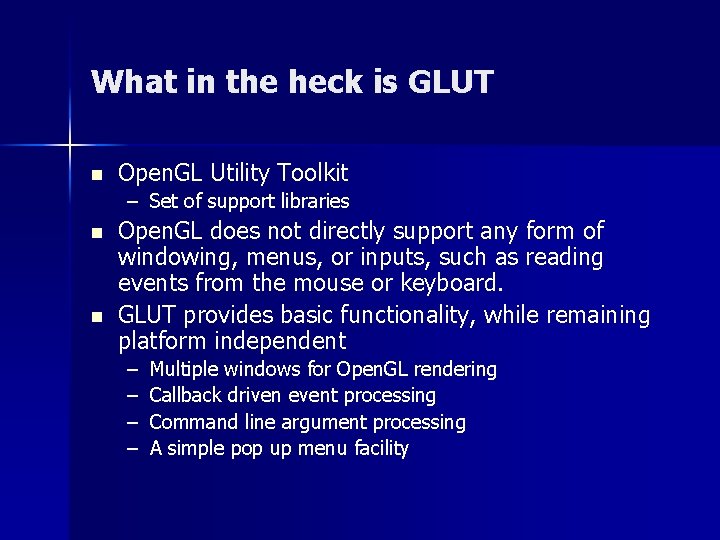 What in the heck is GLUT n Open. GL Utility Toolkit – Set of