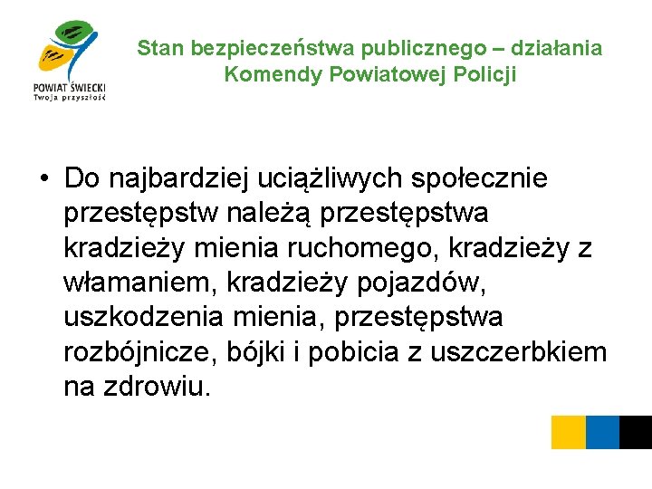 Stan bezpieczeństwa publicznego – działania Komendy Powiatowej Policji • Do najbardziej uciążliwych społecznie przestępstw