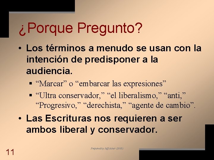 ¿Porque Pregunto? • Los términos a menudo se usan con la intención de predisponer