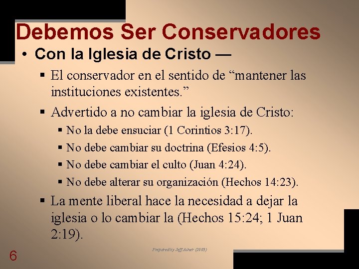 Debemos Ser Conservadores • Con la Iglesia de Cristo — § El conservador en