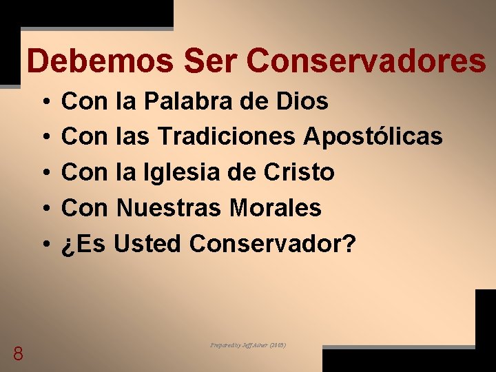 Debemos Ser Conservadores • • • 8 Con la Palabra de Dios Con las