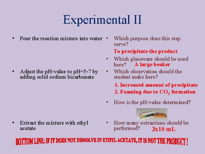 Experimental II • Pour the reaction mixture into water • Which purpose does this