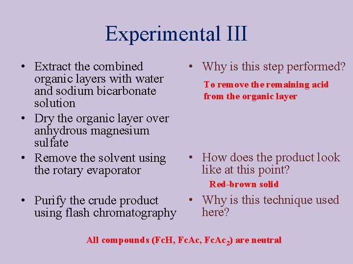 Experimental III • Extract the combined organic layers with water and sodium bicarbonate solution