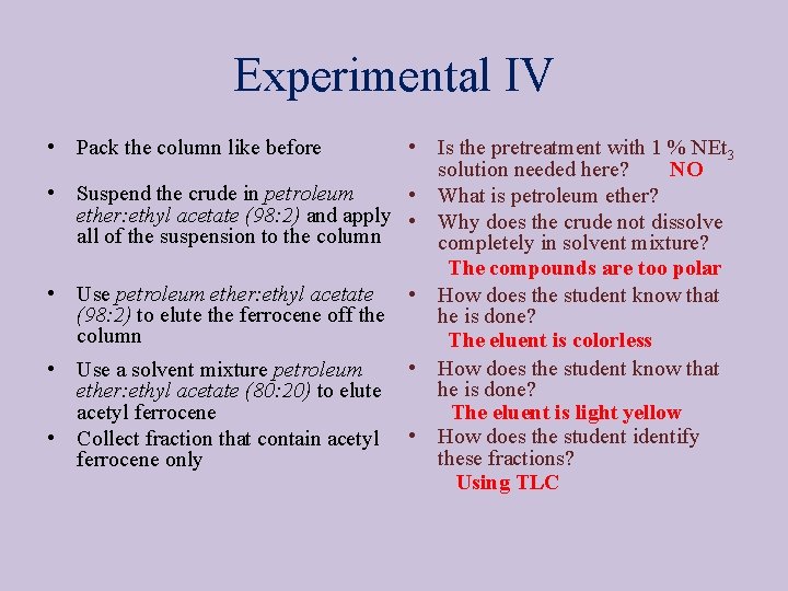 Experimental IV • Pack the column like before • • • Is the pretreatment