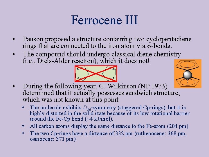 Ferrocene III • • • Pauson proposed a structure containing two cyclopentadiene rings that