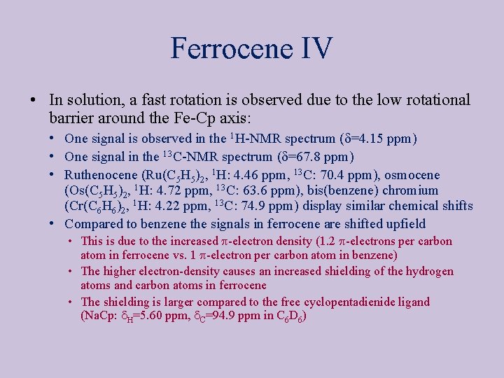 Ferrocene IV • In solution, a fast rotation is observed due to the low