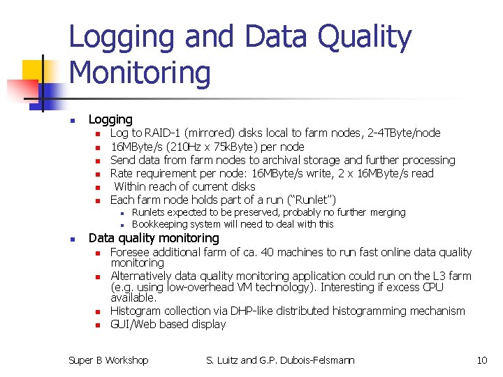 Logging and Data Quality Monitoring n Logging n n n Log to RAID-1 (mirrored)