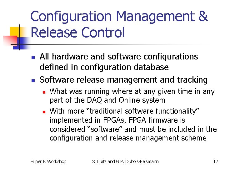 Configuration Management & Release Control n n All hardware and software configurations defined in