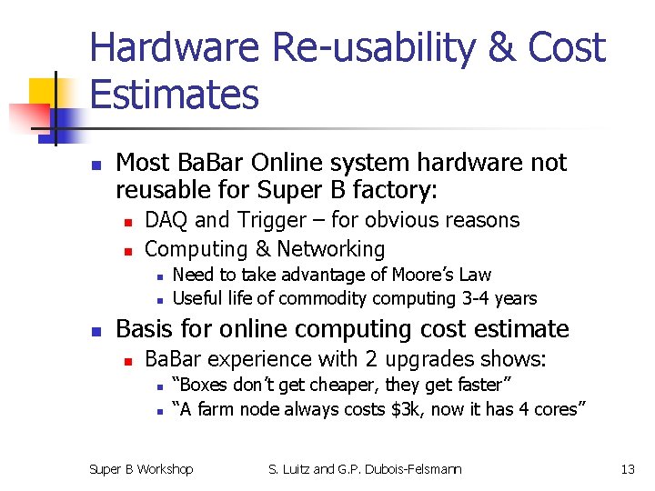Hardware Re-usability & Cost Estimates n Most Ba. Bar Online system hardware not reusable