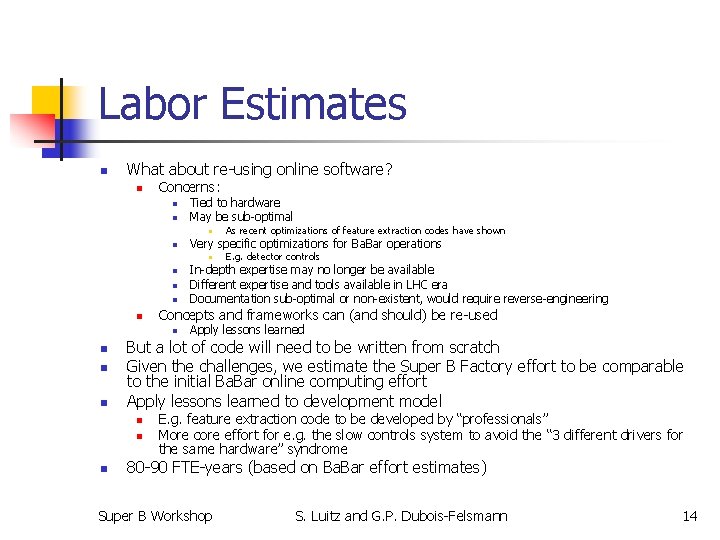 Labor Estimates n What about re-using online software? n Concerns: n Tied to hardware