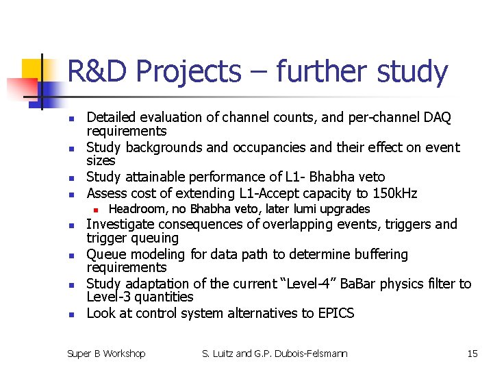 R&D Projects – further study n n Detailed evaluation of channel counts, and per-channel