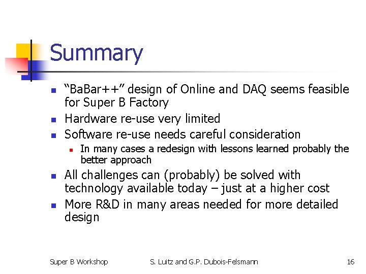 Summary n n n “Ba. Bar++” design of Online and DAQ seems feasible for