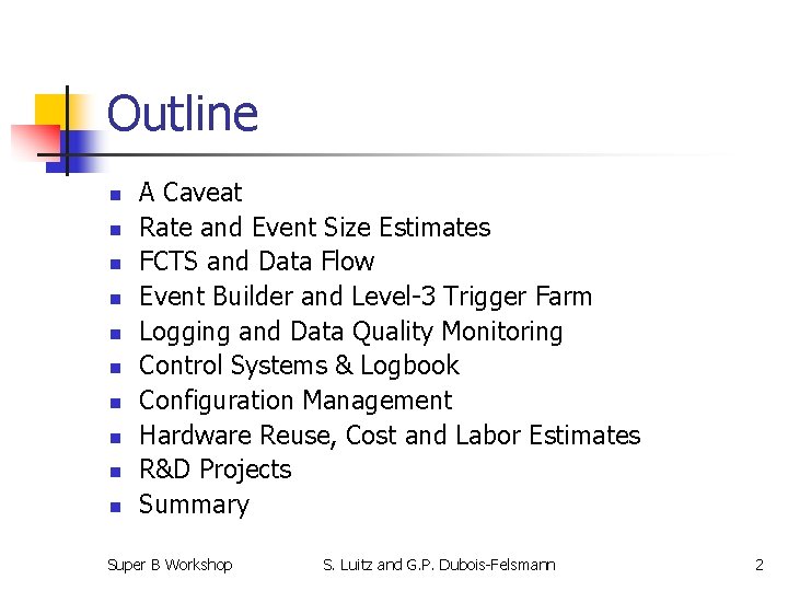 Outline n n n n n A Caveat Rate and Event Size Estimates FCTS