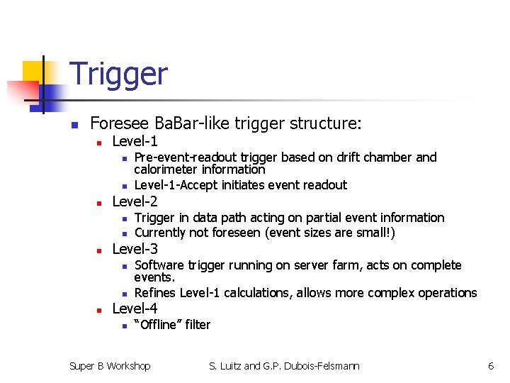 Trigger n Foresee Ba. Bar-like trigger structure: n Level-1 n n n Level-2 n