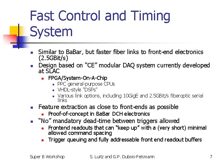 Fast Control and Timing System n n Similar to Ba. Bar, but faster fiber