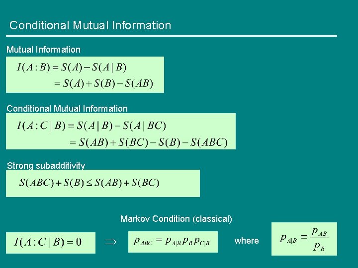 Conditional Mutual Information Strong subadditivity Markov Condition (classical) where 