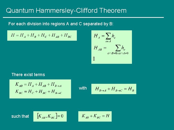 Quantum Hammersley-Clifford Theorem For each division into regions A and C separated by B: