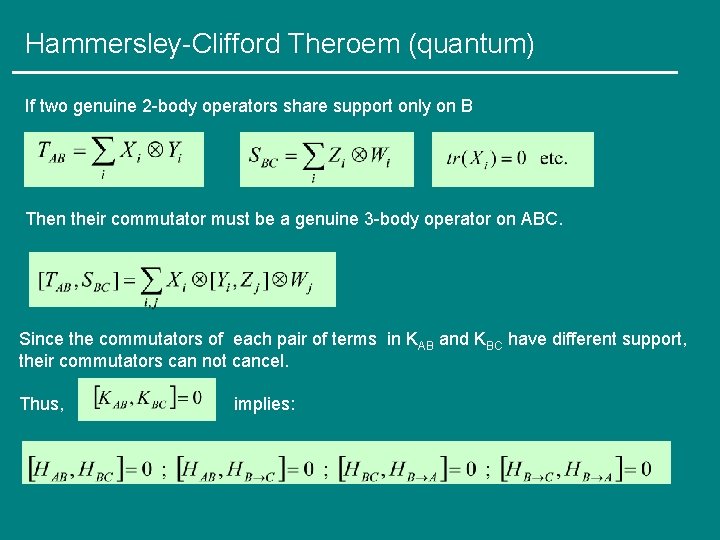 Hammersley-Clifford Theroem (quantum) If two genuine 2 -body operators share support only on B