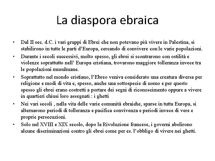 La diaspora ebraica • • • Dal II sec. d. C. i vari gruppi