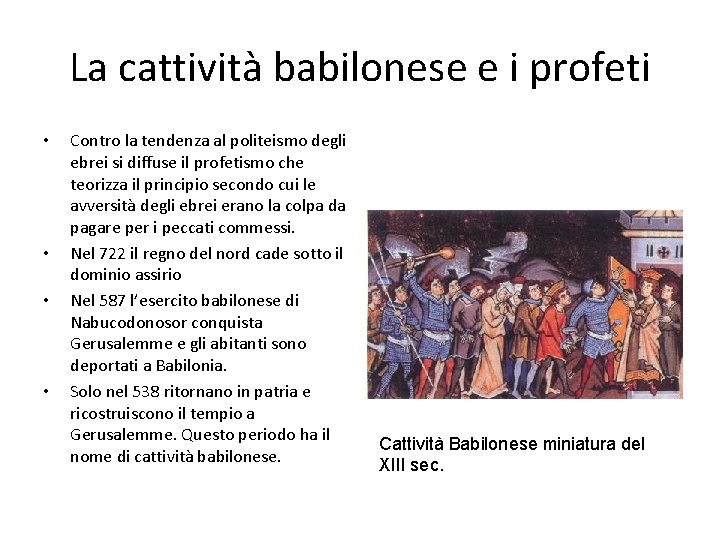 La cattività babilonese e i profeti • • Contro la tendenza al politeismo degli