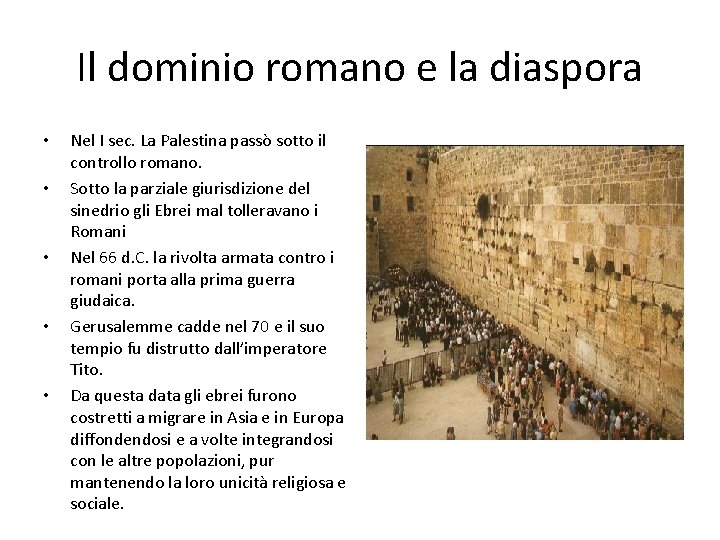 Il dominio romano e la diaspora • • • Nel I sec. La Palestina