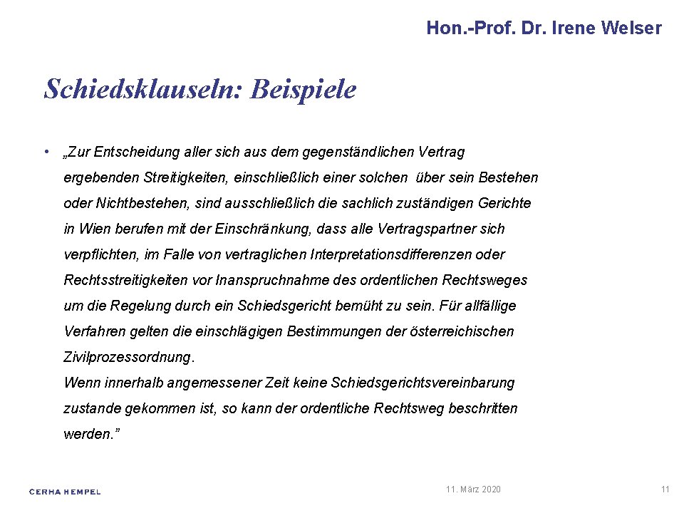 Hon. -Prof. Dr. Irene Welser Schiedsklauseln: Beispiele • „Zur Entscheidung aller sich aus dem
