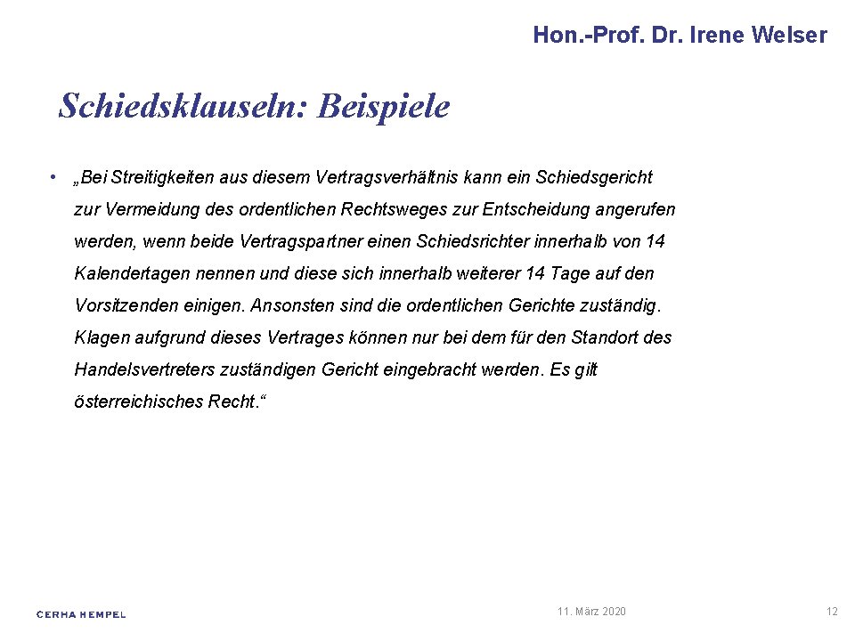 Hon. -Prof. Dr. Irene Welser Schiedsklauseln: Beispiele • „Bei Streitigkeiten aus diesem Vertragsverhältnis kann