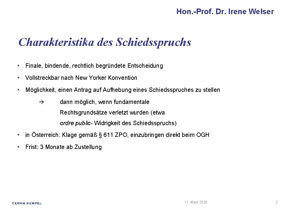 Hon. -Prof. Dr. Irene Welser Charakteristika des Schiedsspruchs • Finale, bindende, rechtlich begründete Entscheidung