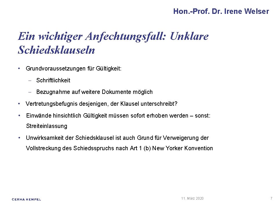 Hon. -Prof. Dr. Irene Welser Ein wichtiger Anfechtungsfall: Unklare Schiedsklauseln • Grundvoraussetzungen für Gültigkeit: