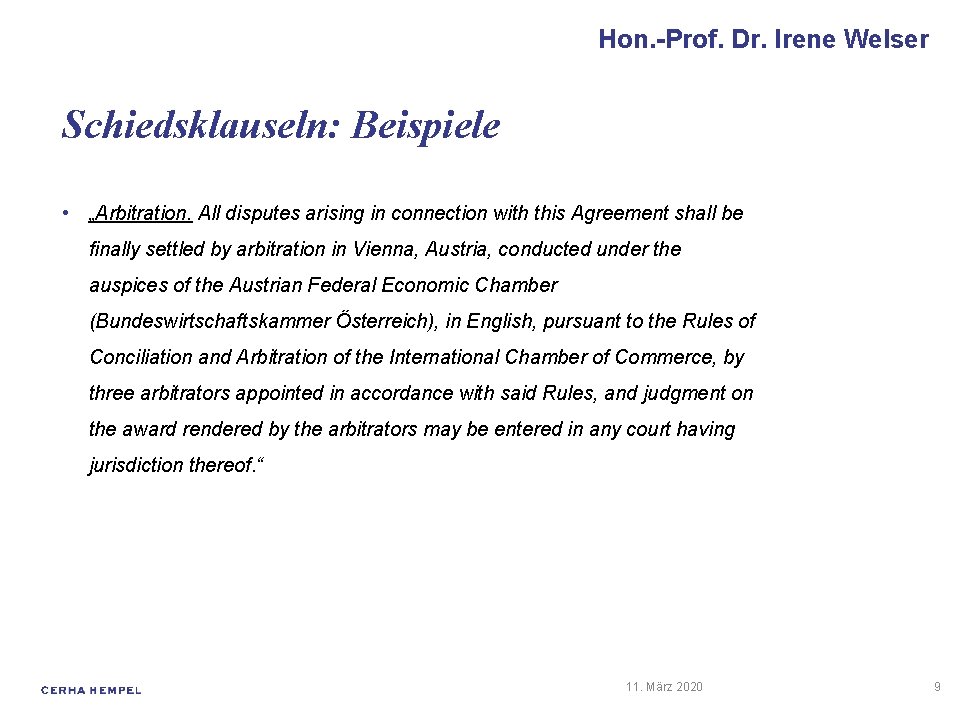 Hon. -Prof. Dr. Irene Welser Schiedsklauseln: Beispiele • „Arbitration. All disputes arising in connection