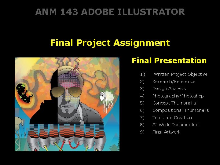 ANM 143 ADOBE ILLUSTRATOR Final Project Assignment Final Presentation 1) Written Project Objective 2)