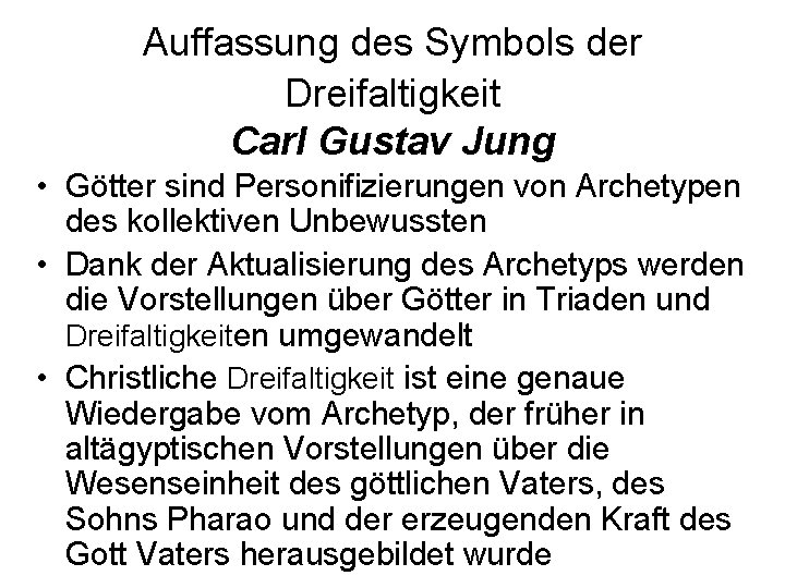Auffassung des Symbols der Dreifaltigkeit Carl Gustav Jung • Götter sind Personifizierungen von Archetypen