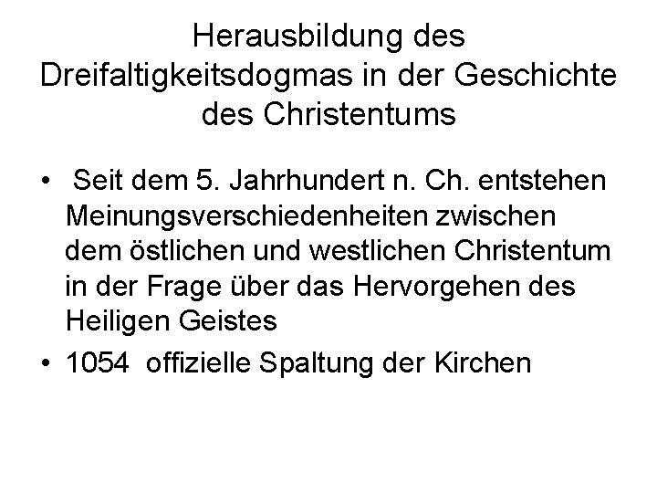 Herausbildung des Dreifaltigkeitsdogmas in der Geschichte des Christentums • Seit dem 5. Jahrhundert n.