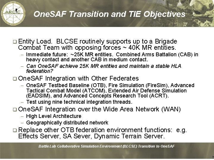 One. SAF Transition and TIE Objectives q Entity Load. BLCSE routinely supports up to