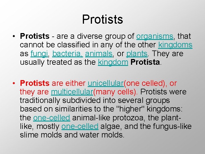 Protists • Protists - are a diverse group of organisms, that cannot be classified