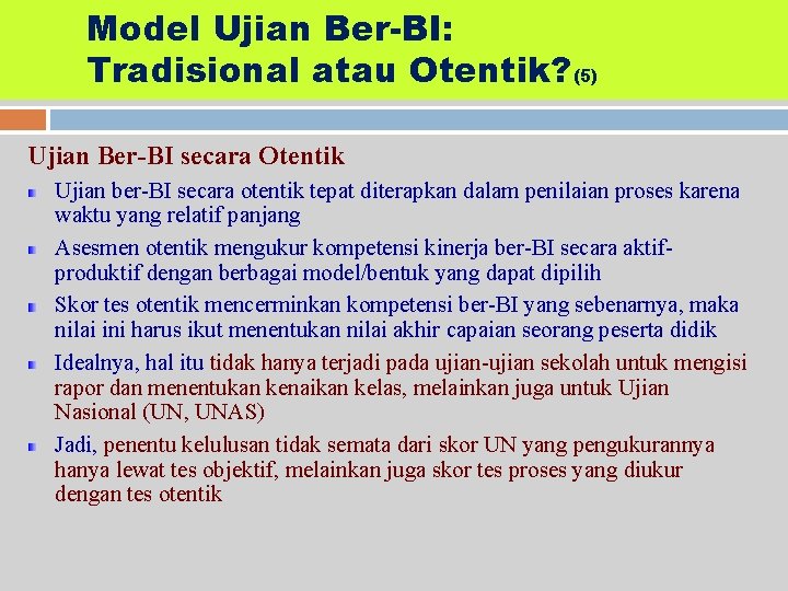 Model Ujian Ber-BI: Tradisional atau Otentik? (5) Ujian Ber-BI secara Otentik Ujian ber-BI secara