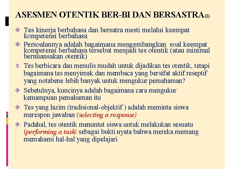 ASESMEN OTENTIK BER-BI DAN BERSASTRA(1) Tes kinerja berbahasa dan bersatra mesti melalui keempat kompetensi