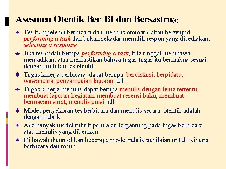 Asesmen Otentik Ber-BI dan Bersastra(4) Tes kompetensi berbicara dan menulis otomatis akan berwujud performing