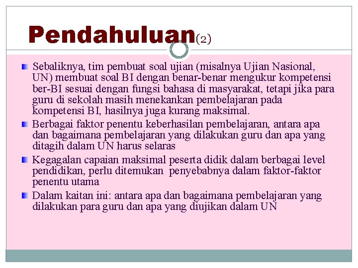 Pendahuluan(2) Sebaliknya, tim pembuat soal ujian (misalnya Ujian Nasional, UN) membuat soal BI dengan