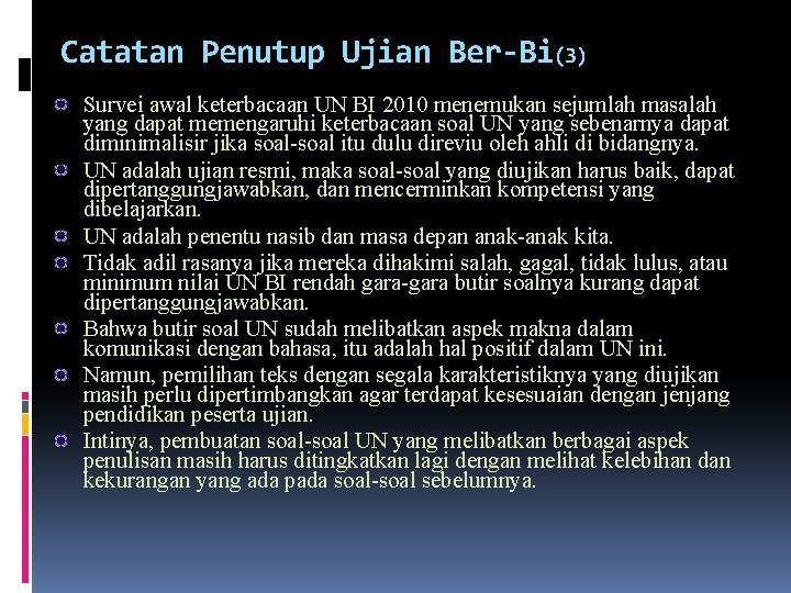 Catatan Penutup Ujian Ber-Bi(3) Survei awal keterbacaan UN BI 2010 menemukan sejumlah masalah yang