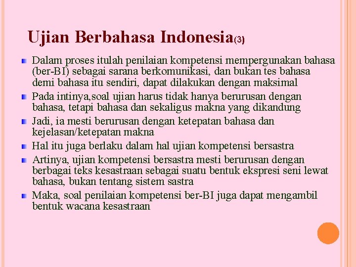 Ujian Berbahasa Indonesia(3) Dalam proses itulah penilaian kompetensi mempergunakan bahasa (ber-BI) sebagai sarana berkomunikasi,