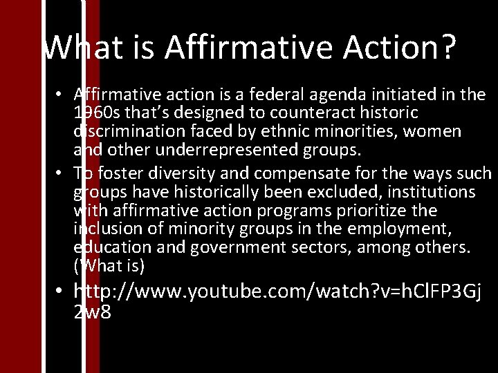 What is Affirmative Action? • Affirmative action is a federal agenda initiated in the