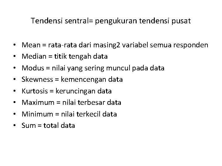 Tendensi sentral= pengukuran tendensi pusat • • Mean = rata-rata dari masing 2 variabel