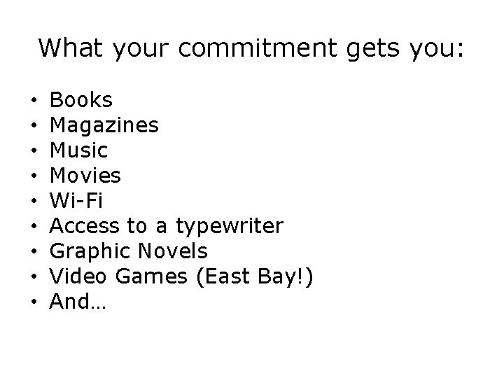 What your commitment gets you: • • • Books Magazines Music Movies Wi-Fi Access
