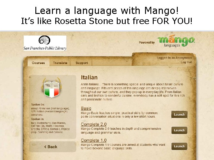 Learn a language with Mango! It’s like Rosetta Stone but free FOR YOU! 