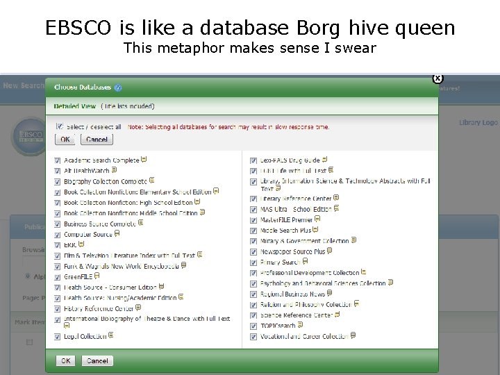 EBSCO is like a database Borg hive queen This metaphor makes sense I swear