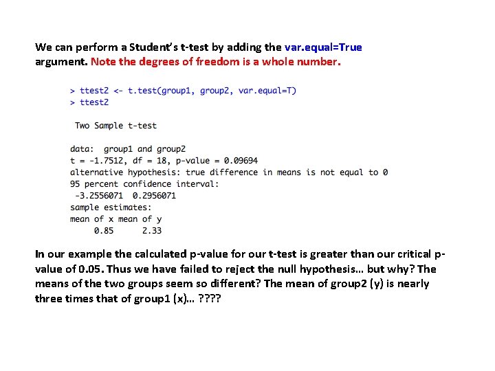 We can perform a Student’s t-test by adding the var. equal=True argument. Note the