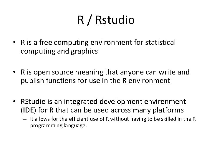 R / Rstudio • R is a free computing environment for statistical computing and